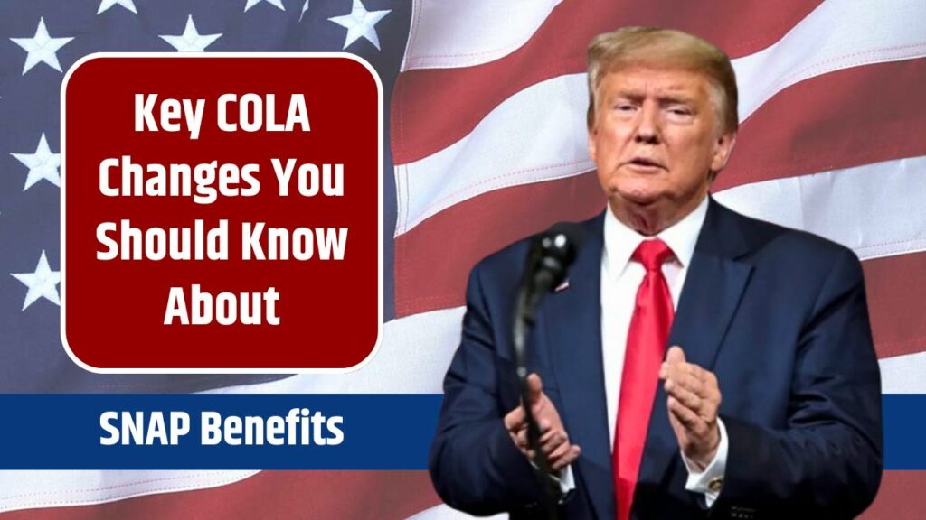 SNAP Benefits 2025 Key COLA Changes You Should Know About