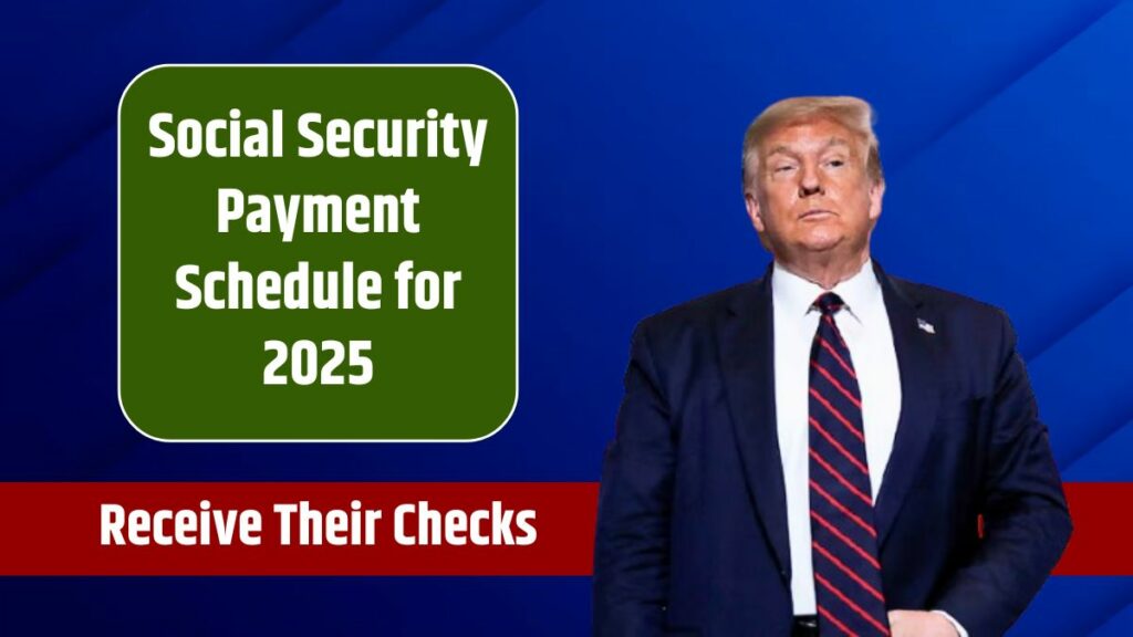 Social Security Payment Schedule for 2025 Check Out When